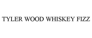 TYLER WOOD WHISKEY FIZZ