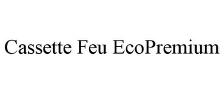 CASSETTE FEU ECOPREMIUM