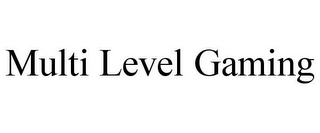 MULTI LEVEL GAMING
