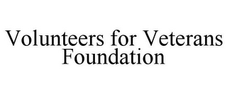 VOLUNTEERS FOR VETERANS FOUNDATION