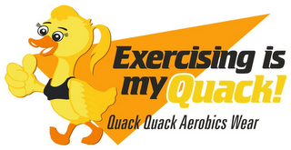 EXERCISING IS MY QUACK! QUACK QUACK AEROBICS WEAR