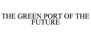 THE GREEN PORT OF THE FUTURE