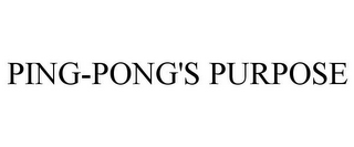 PING-PONG'S PURPOSE