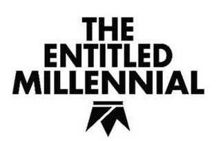 THE ENTITLED MILLENNIAL