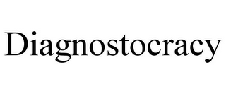 DIAGNOSTOCRACY
