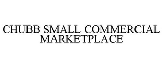 CHUBB SMALL COMMERCIAL MARKETPLACE