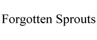 FORGOTTEN SPROUTS