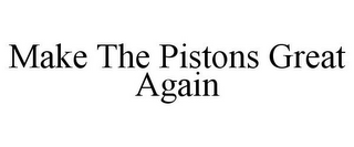 MAKE THE PISTONS GREAT AGAIN