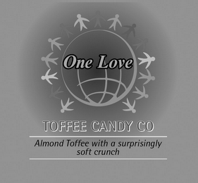 ONE LOVE TOFFEE CANDY CO ALMOND TOFFEE WITH A SURPRISINGLY SOFT CRUNCH