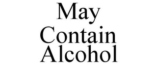 MAY CONTAIN ALCOHOL