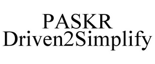 PASKR DRIVEN2SIMPLIFY