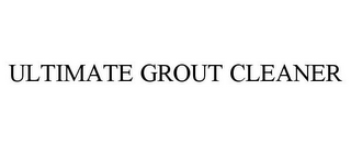 ULTIMATE GROUT CLEANER