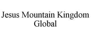JESUS MOUNTAIN KINGDOM GLOBAL