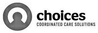 CHOICES COORDINATED CARE SOLUTIONS