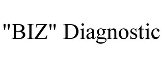 "BIZ" DIAGNOSTIC