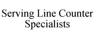 SERVING LINE COUNTER SPECIALISTS