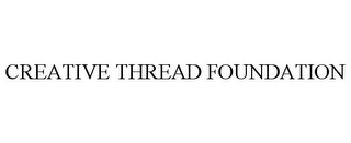 CREATIVE THREAD FOUNDATION