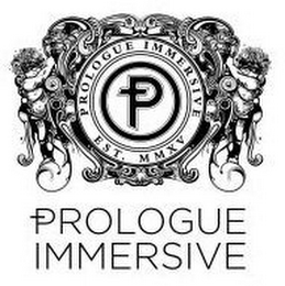 P PROLOGUE IMMERSIVE EST. MMXV PROLOGUE IMMERSIVE