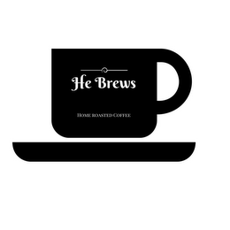 HE BREWS HOME ROASTED COFFEE
