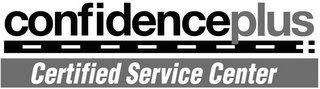 CONFIDENCEPLUS CERTIFIED SERVICE CENTER