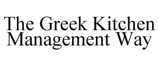 THE GREEK KITCHEN MANAGEMENT WAY