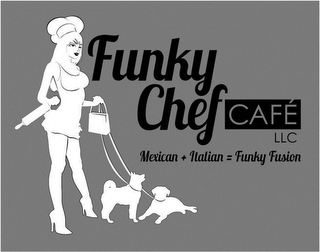 FUNKY CHEF CAFÉ LLC MEXICAN + ITALIAN=FUNKY FUSION