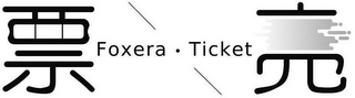 FOXERA · TICKET