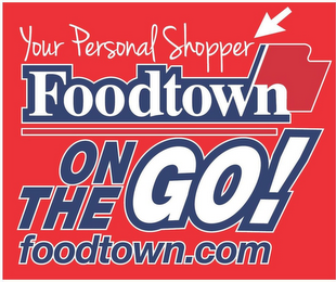 YOUR PERSONAL SHOPPER FOODTOWN ON THE GO FOODTOWN.COM