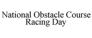 NATIONAL OBSTACLE COURSE RACING DAY