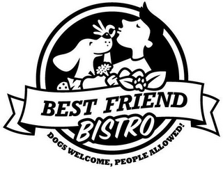 BEST FRIEND BISTRO DOGS WELCOME, PEOPLEALLOWED!