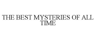 THE BEST MYSTERIES OF ALL TIME