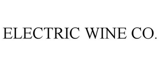 ELECTRIC WINE CO.