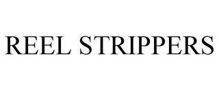 REEL STRIPPERS