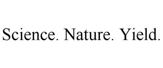 SCIENCE. NATURE. YIELD.