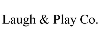 LAUGH & PLAY CO.