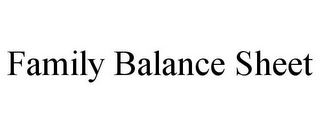 FAMILY BALANCE SHEET