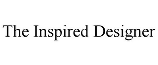 THE INSPIRED DESIGNER