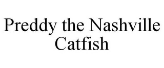 PREDDY THE NASHVILLE CATFISH