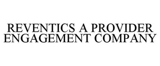 REVENTICS A PROVIDER ENGAGEMENT COMPANY