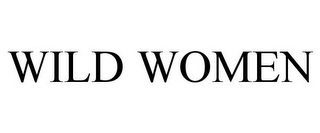 WILD WOMEN