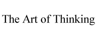 THE ART OF THINKING