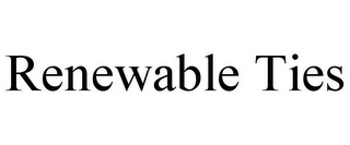 RENEWABLE TIES