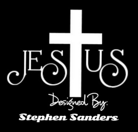 JESTUS DESIGNED BY: STEPHEN SANDERS