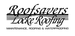 ROOFSAVERS LOCKE ROOFING MAINTENANCE, ROOFING AND WATERPROOFING