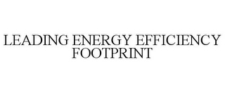 LEADING ENERGY EFFICIENCY FOOTPRINT