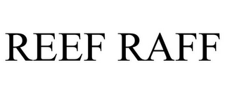 REEF RAFF