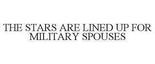 THE STARS ARE LINED UP FOR MILITARY SPOUSES