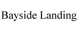 BAYSIDE LANDING