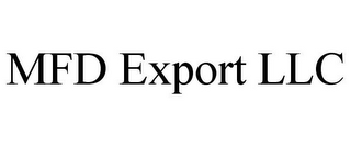 MFD EXPORT LLC