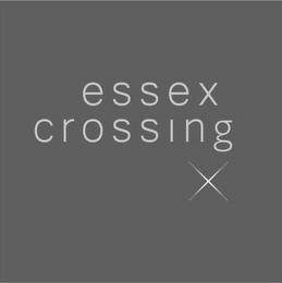 ESSEX CROSSING X